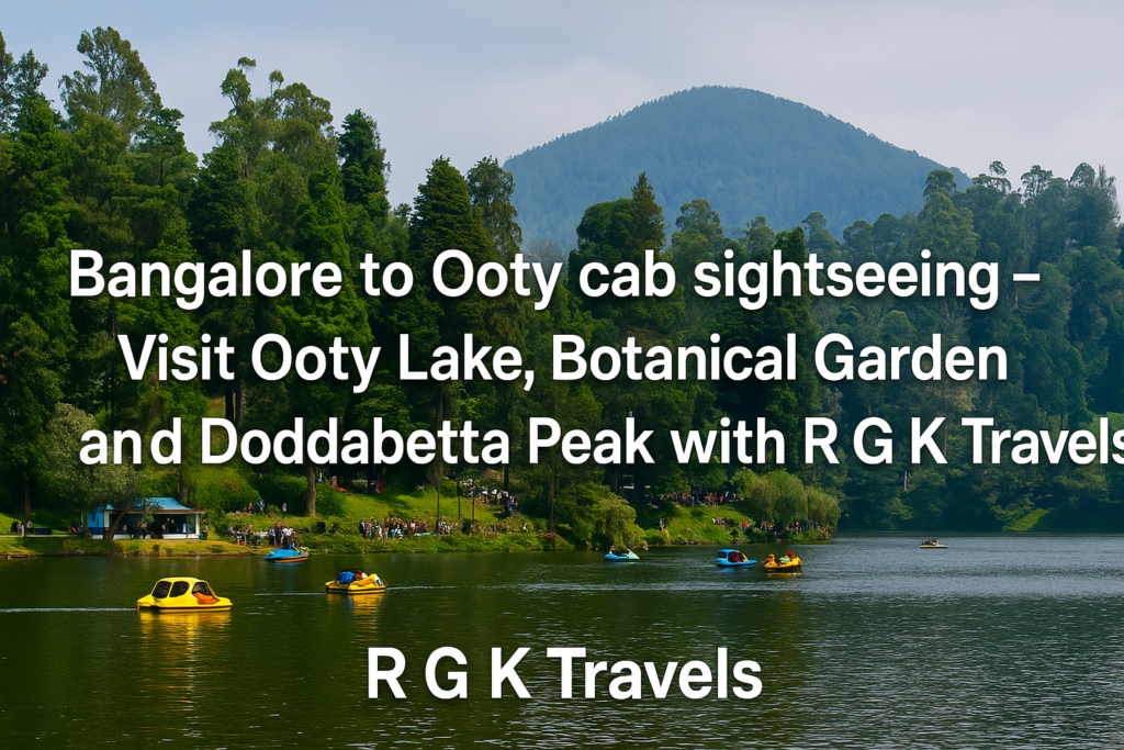 Visit Ooty Lake, Botanical Garden, and Doddabetta Peak with R G K Travels