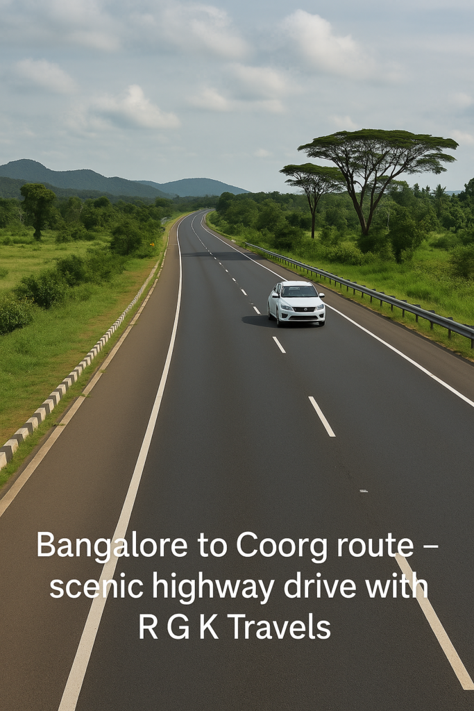 Bangalore to Coorg route – scenic highway drive with R G K Travels